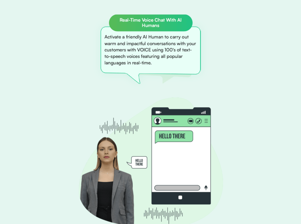 An AI human is depicted beside a mobile screen showing a voice chat saying "HELLO THERE." A speech bubble highlights the real-time voice chat feature, showcasing our offerings of AI humans for enhancing customer interactions. An AI human is depicted beside a mobile screen showing a voice chat saying "HELLO THERE." A speech bubble highlights the real-time voice chat feature, showcasing our offerings of AI humans for enhancing customer interactions.